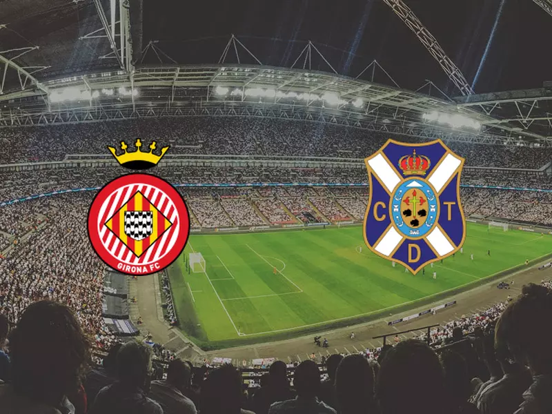 Girona vs Tenerife - Preview, Tips and Odds