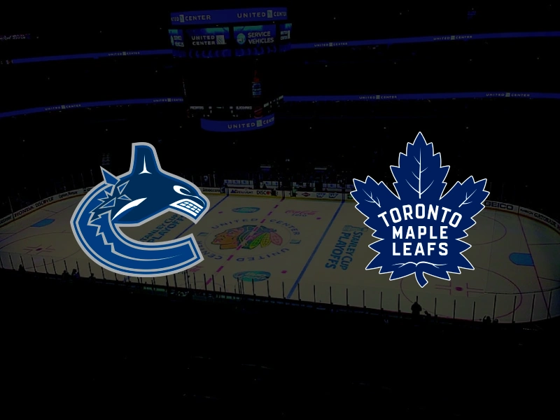 Vancouver Canucks vs Toronto Maple Leafs – Preview, Tips and Odds
