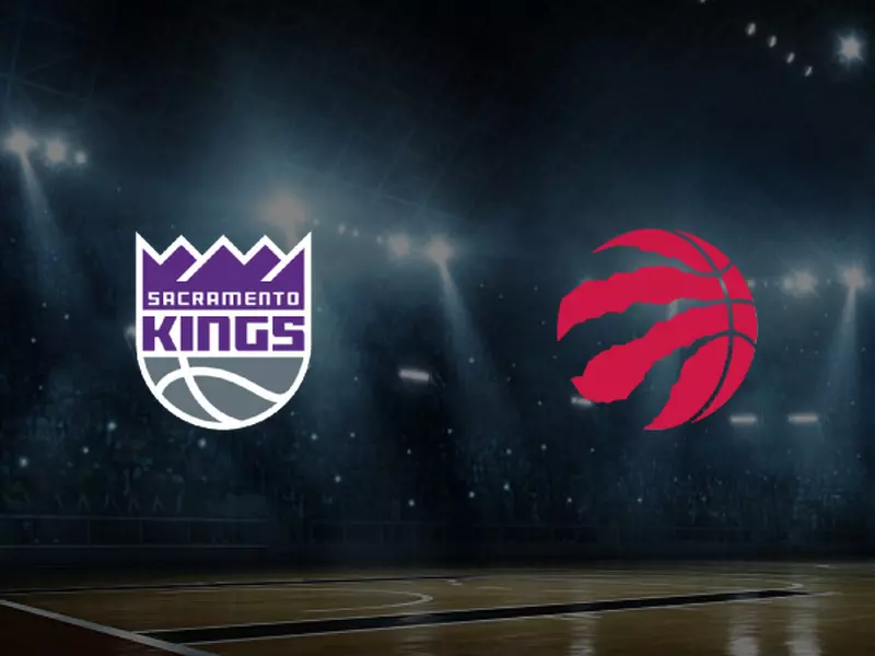Sacramento Kings vs Toronto Raptors – Preview, Tips and Odds
